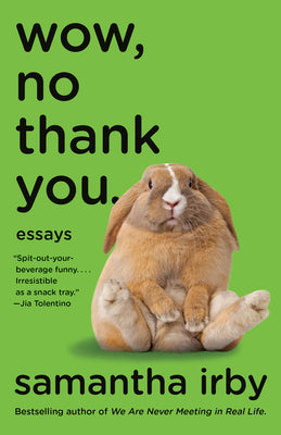 Wow, No Thank You.: Essays by Irby, Samantha