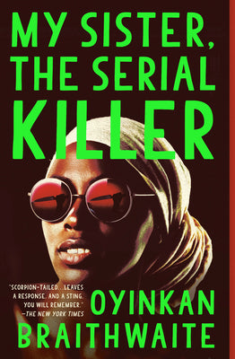 My Sister, the Serial Killer by Braithwaite, Oyinkan