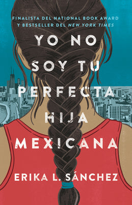 Yo No Soy Tu Perfecta Hija Mexicana / I Am Not Your Perfect Mexican Daughter by Sánchez, Erika L.