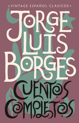 Cuentos Completos / Complete Short Stories: Jorge Luis Borges by Borges, Jorge Luis