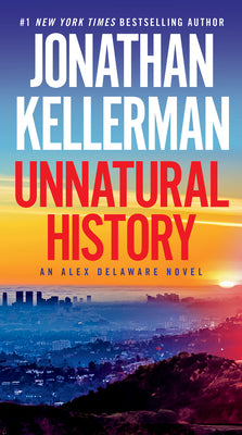 Unnatural History: An Alex Delaware Novel by Kellerman, Jonathan