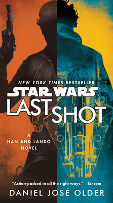 Last Shot (Star Wars): A Han and Lando Novel by Older, Daniel José