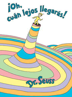 ¡Oh, Cúan Lejos Llegarás! (Oh, the Places You'll Go! Spanish Edition) by Dr Seuss