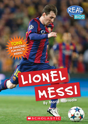 Lionel Messi (Real Bios) by Morreale, Marie