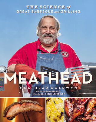 Meathead: The Science of Great Barbecue and Grilling by Goldwyn, Meathead