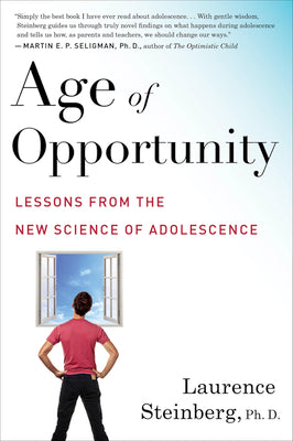 Age of Opportunity: Lessons from the New Science of Adolescence by Steinberg, Laurence