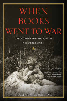 When Books Went to War: The Stories That Helped Us Win World War II by Manning, Molly Guptill