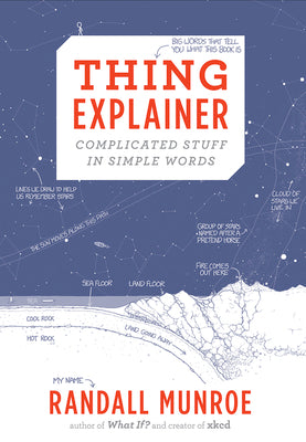 Thing Explainer: Complicated Stuff in Simple Words by Munroe, Randall