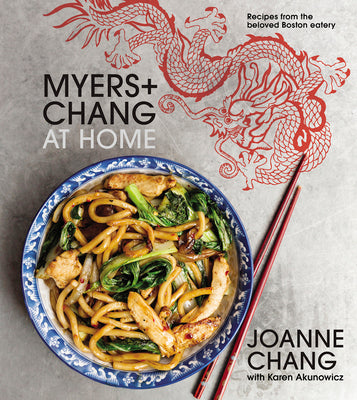 Myers+chang at Home: Recipes from the Beloved Boston Eatery by Chang, Joanne