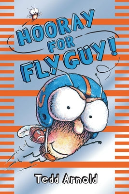 Hooray for Fly Guy! (Fly Guy #6): Volume 6 by Arnold, Tedd