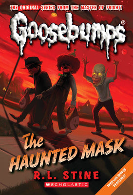 The Haunted Mask (Classic Goosebumps #4): Volume 4 by Stine, R. L.