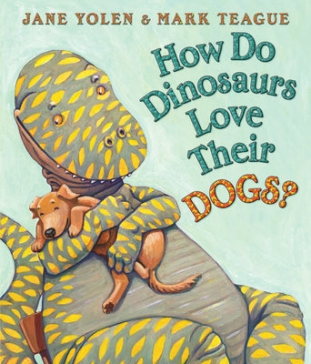 How Do Dinosaurs Love Their Dogs? by Yolen, Jane