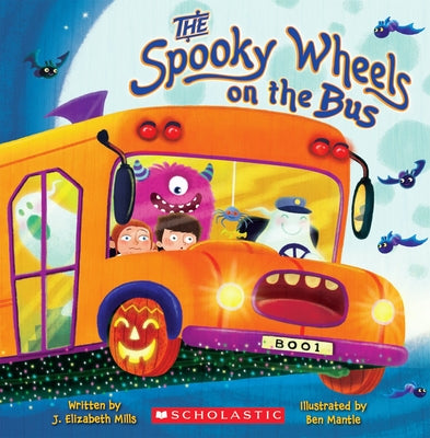 The Spooky Wheels on the Bus: (A Holiday Wheels on the Bus Book) by Mantle, Ben
