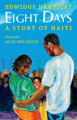 Eight Days: A Story of Haiti: A Story of Haiti by Danticat, Edwidge