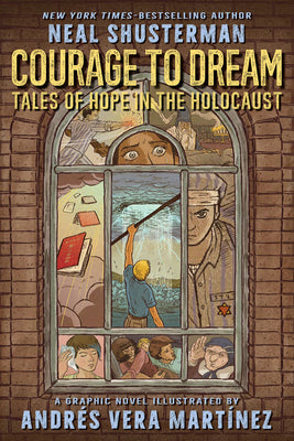Courage to Dream: Tales of Hope in the Holocaust by Shusterman, Neal