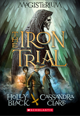The Iron Trial (Magisterium #1): Book One of Magisteriumvolume 1 by Black, Holly