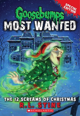The 12 Screams of Christmas (Goosebumps Most Wanted Special Edition #2): Volume 2 by Stine, R. L.