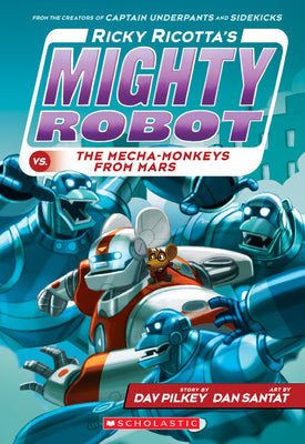 Ricky Ricotta's Mighty Robot vs. the Mecha-Monkeys from Mars (Ricky Ricotta's Mighty Robot #4): Volume 4 by Pilkey, Dav