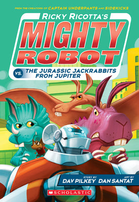 Ricky Ricotta's Mighty Robot vs. the Jurassic Jackrabbits from Jupiter (Ricky Ricotta's Mighty Robot #5): Volume 5 by Pilkey, Dav