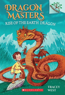 Rise of the Earth Dragon: A Branches Book (Dragon Masters #1): Volume 1 by West, Tracey
