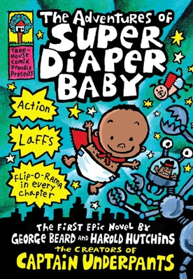 The Adventures of Super Diaper Baby: A Graphic Novel (Super Diaper Baby #1): From the Creator of Captain Underpants by Pilkey, Dav