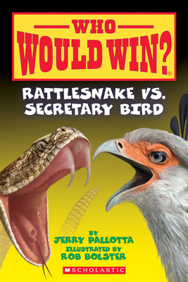 Rattlesnake vs. Secretary Bird (Who Would Win?): Volume 15 by Pallotta, Jerry