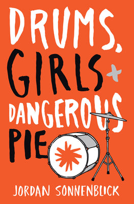 Drums, Girls, and Dangerous Pie by Sonnenblick, Jordan