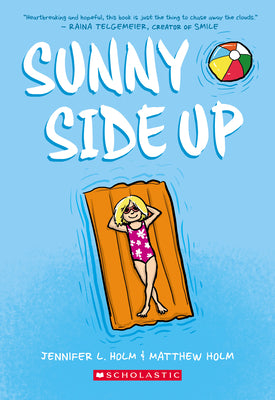 Sunny Side Up: A Graphic Novel (Sunny #1) by Holm, Jennifer L.