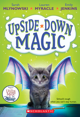 Upside-Down Magic (Upside-Down Magic #1): Volume 1 by Mlynowski, Sarah