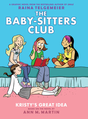 Kristy's Great Idea: A Graphic Novel (the Baby-Sitters Club #1) (Revised Edition): Full-Color Edition Volume 1 by Martin, Ann M.