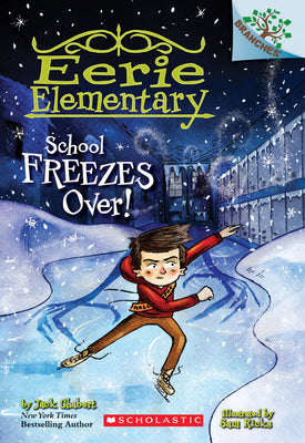 School Freezes Over!: A Branches Book (Eerie Elementary #5): Volume 5 by Chabert, Jack