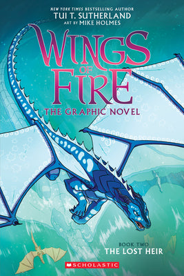 Wings of Fire: The Lost Heir: A Graphic Novel (Wings of Fire Graphic Novel #2): Volume 2 by Sutherland, Tui T.