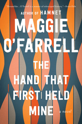 The Hand That First Held Mine by O'Farrell, Maggie