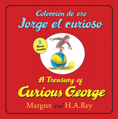 Coleccion de Oro Jorge El Curioso/A Treasury of Curious George (Bilingual Ed.) by Rey, H. A.