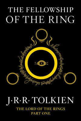 The Fellowship of the Ring: Being the First Part of the Lord of the Rings by Tolkien, J. R. R.