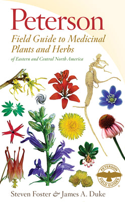 Peterson Field Guide to Medicinal Plants & Herbs of Eastern & Central N. America: Third Edition by Foster, Steven