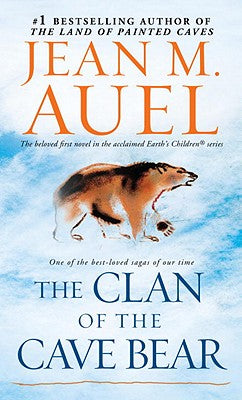 The Clan of the Cave Bear: Earth's Children, Book One by Auel, Jean M.
