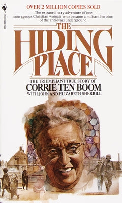 The Hiding Place: The Triumphant True Story of Corrie Ten Boom by Ten Boom, Corrie
