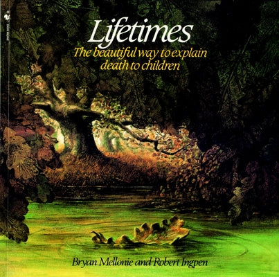 Lifetimes: The Beautiful Way to Explain Death to Children by Mellonie, Bryan