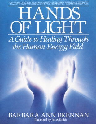 Hands of Light: A Guide to Healing Through the Human Energy Field by Brennan, Barbara Ann