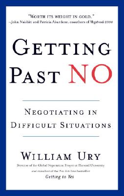 Getting Past No: Negotiating in Difficult Situations by Ury, William