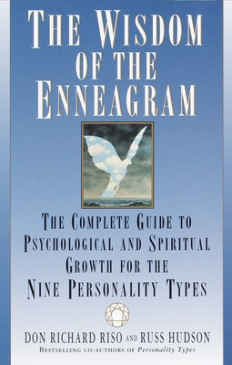 The Wisdom of the Enneagram: The Complete Guide to Psychological and Spiritual Growth for the Nine Personality Types by Riso, Don Richard