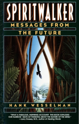 Spiritwalker: Messages from the Future by Wesselman, Hank