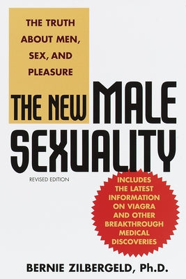 The New Male Sexuality: The Truth about Men, Sex, and Pleasure by Zilbergeld, Bernie