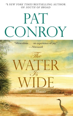 The Water Is Wide: A Memoir by Conroy, Pat