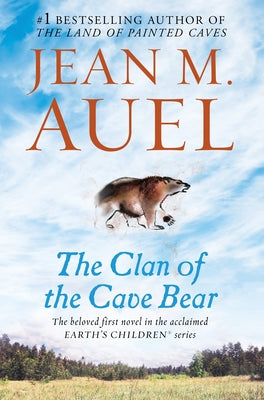 The Clan of the Cave Bear: Earth's Children, Book One by Auel, Jean M.