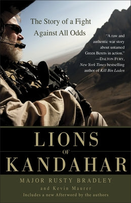 Lions of Kandahar: The Story of a Fight Against All Odds by Bradley, Rusty