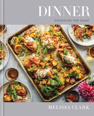 Dinner: Changing the Game: A Cookbook by Clark, Melissa