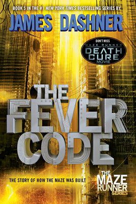 The Fever Code (Maze Runner, Book Five; Prequel) by Dashner, James