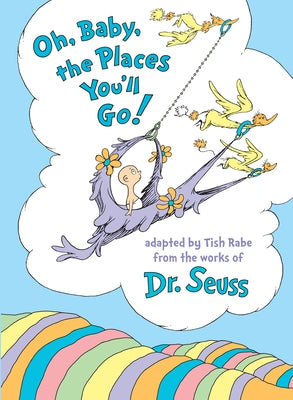 Oh, Baby, the Places You'll Go! by Rabe, Tish